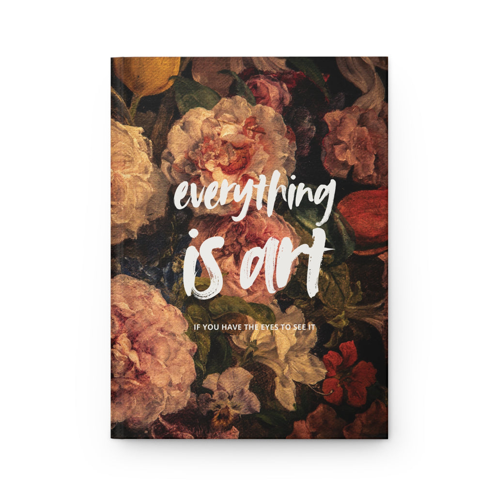 Everything Is Art | Hardcover Lined Journal